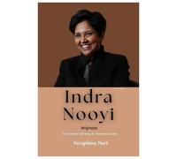 Indra Nooyi Biography: The incredible Life Story of a Business Executive