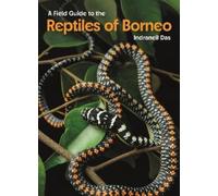 Indraneil Das A Field Guide to the Reptiles of Borneo (Copertina rigida)
