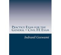 Indranil Goswami P E Practice Exam for the General + Civil FE Exam (Tascabile)