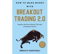 Indrazith Shantharaj How to Make Money with Breakout Trading 2.0 (Tascabile)
