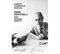 Indro Montanelli. Dove eravamo rimasti?