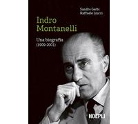 Indro Montanelli. Una biografia (1909-2001)