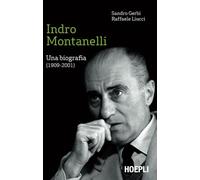 Indro Montanelli. Una biografia (1909-2001)