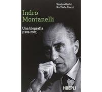Indro Montanelli. Una biografia (1909-2001)