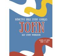 Inductive Bible Study Courses: John, Part 1 Self-Study Workbook