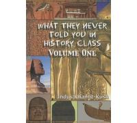 Indus Khamit Ku What They Never Told You in History Class, Vol. I by (Tascabile)