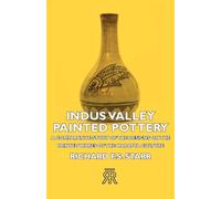 Indus Valley Painted Pottery: A Comparative Study of the Designs on the Painted Wares of the Harappa Culture