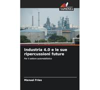 Industria 4.0 e le sue ripercussioni future: Per il settore automobilistico