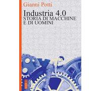 Industria 4.0. Storia di macchine e di uomini