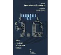 Industria 4.0. Uomini e macchine nella fabbrica digitale