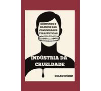 Indústria da Crueldade: Rompendo o Silêncio das Comunidades Terapêuticas