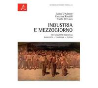 Industria e Mezzogiorno. Tre geografie regionali. Basilicata, Campania, Puglia. Con DVD video
