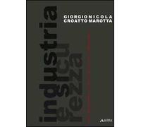 Industria e sicurezza. Dal progetto al cantiere, all'ambiente