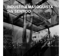 Industria Masoquista - Sin Sentido