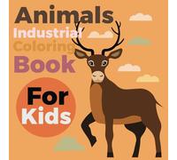 Industrial Animals: Rectangle Industrial Animals Coloring Book. Relaxing Coloring Adventure Featuring Mechanical Creatures in Bold Geometric Designs ... Horses, Bulldogs, Pigs.(Kids Edition)