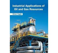 Industrial Applications of Oil and Gas Resources (Copertina rigida)