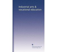 Industrial arts & vocational education (Volume 3)