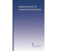 Industrial arts & vocational education (Volume 8)