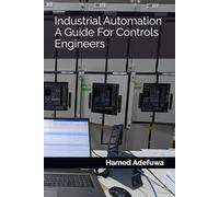 Industrial Automation A Guide For Controls Engineers