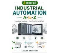 Industrial Automation A-to-Z: Everything You Need - From First PLC to Full Plant