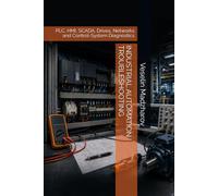 INDUSTRIAL AUTOMATION TROUBLESHOOTING: PLC, HMI, SCADA, Drives, Networks and Control-System Diagnostics