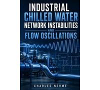 Industrial Chilled Water Network Instabilities and Flow Oscillations