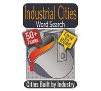Industrial Cities Word Search Puzzle Book: Puzzles featuring Urban Life, Public Works, Industrial Trades