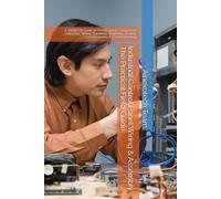 Industrial Control Panel Wiring & Assembly The Practical Field Guide: A Hands-On Guide to Panel Layout, Component Selection, Wiring Standards, Assembly, Testing, Commissioning & Troubleshooting