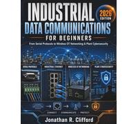 Industrial Data Communications for Beginners: From Serial Protocols to Wireless OT Networking & Plant Cybersecurity