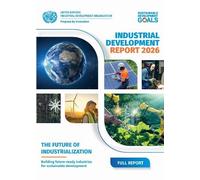 Industrial Development Report 2026: The Future of Industrialization: Building Future-ready Industries for Sustainable Development