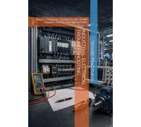 INDUSTRIAL ELECTRICAL TROUBLESHOOTING: Motors, Contactors, Control Circuits, Power Supplies, Sensors and Wiring Faults