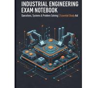 Industrial Engineering Exam Notebook: Problem Solving, Calculations, Graph & Lined Pages for Engineering Exams