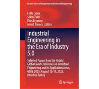 Industrial Engineering in the Era of Industry 5.0: Selected Papers from the Hybrid Global Joint Conference on Industrial Engineering and Its ... 2025, August 12-15, 2025, Istanbul, Türkiye