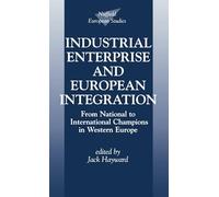 Industrial Enterprise and European Integration: From National to International Champions in Western Europe