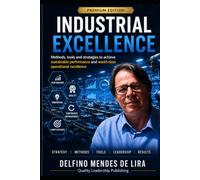 INDUSTRIAL EXCELLENCE: Methods, Tools and Strategies to Manage Efficient Production