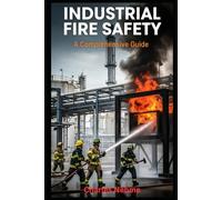 Industrial Fire Safety: A Comprehensive Guide