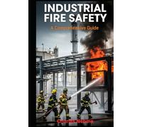 Industrial Fire Safety: A Comprehensive Guide