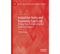Industrial Hubs and Economic Catch-Up: Productive Transformation and Governance