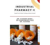 Industrial Pharmacy II: From Pilot Plant to Regulatory Affairs
