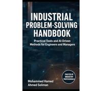Industrial Problem-Solving Handbook: Practical Tools and AI-Driven Methods for Engineers and Managers