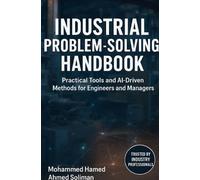 Industrial Problem-Solving Handbook: Practical Tools and AI-Driven Methods for Engineers and Managers