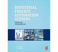 Industrial Process Automation Systems: Design and Implementation