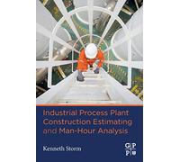 Industrial Process Plant Construction Estimating and Man-Hour Analysis