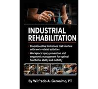 Industrial Rehabilitation: Integrative Physical Therapy, Ergonomics, and Injury Prevention for Optimal Functional Mobility