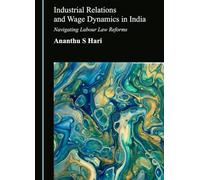 Industrial Relations and Wage Dynamics in India: Navigating Labour Law Reforms