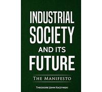 Theodore John Kaczynski Industrial Society and Its Future (Tascabile)