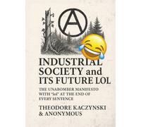 Industrial Society and its future LOL: The Unabomber Manifesto with “lol” at the end of every sentence
