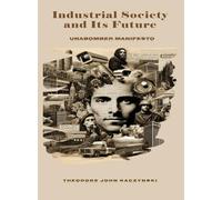 Theodore John Kaczynski Industrial Society and Its Future (Copertina rigida)