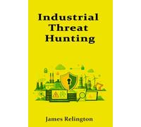 Industrial Threat Hunting: Hypothesis-Driven Hunts Using OT Telemetry