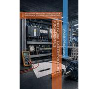 INDUSTRIAL TROUBLESHOOTING FUNDAMENTALS: A Systematic Method for Finding Electrical, Mechanical, Pneumatic and Control Faults